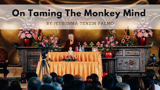 Famous On Taming The Monkey Mind — by Venerable Jetsunma Tenzin Palmo Wealth