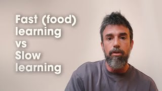 Fast (food) learning vs Slow Learning