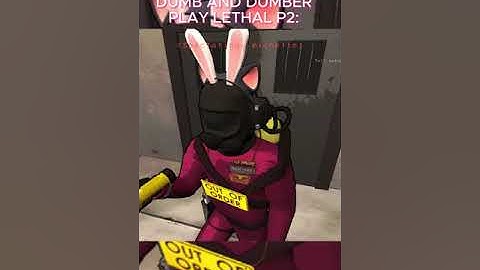 Dumb and dumber play lethal company