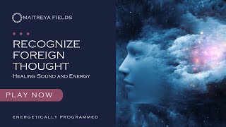 Recognize Foreign Thought / Energetically Programmed Audio