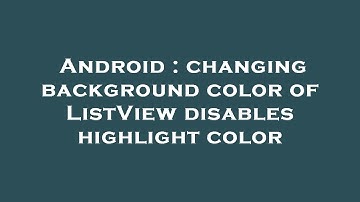 Android : changing background color of ListView disables highlight color