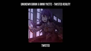 Unknown Brain \u0026 Anna Yvette - Twisted Reality | LYRICS