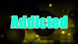 Addicted