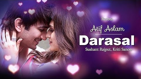 Darasal || LYRICAL VIDEO || Atif aslam || Raabta || Sushant singh rajput, kriti sanon || New song