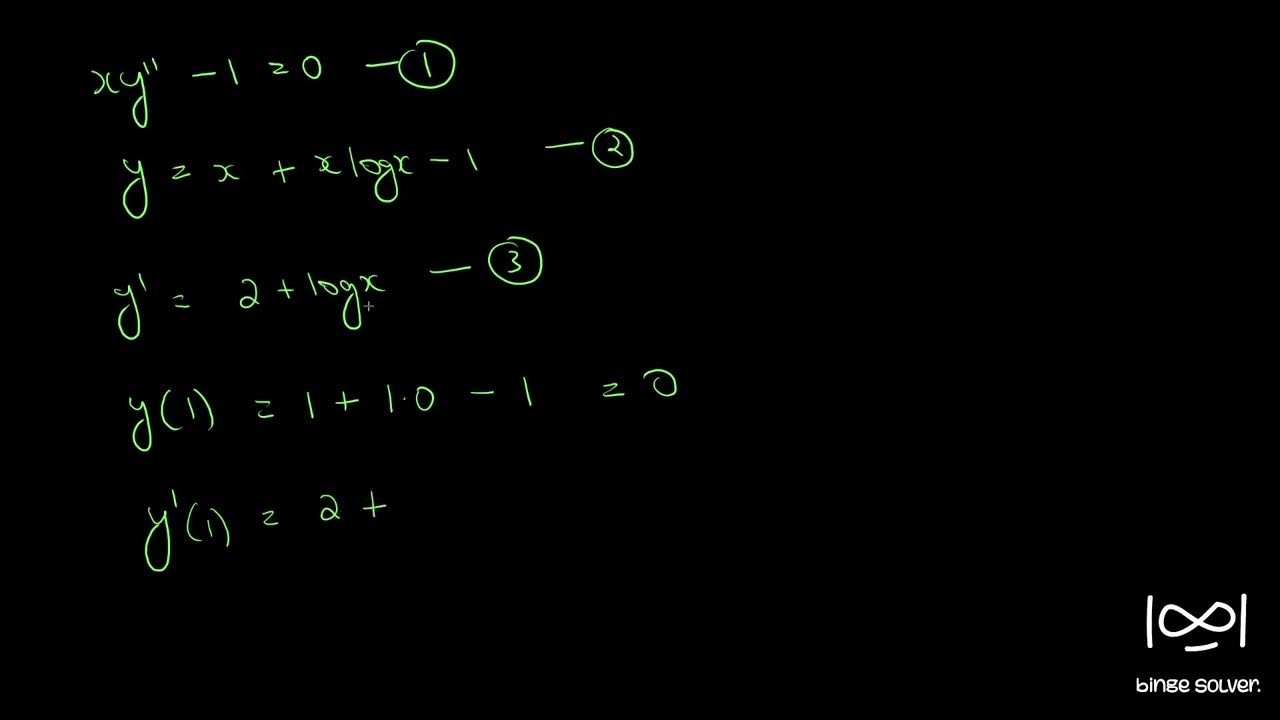 Q34 Show That Y X xlogx 1 Is The Unique Solution Of Xy 1 0 q34-show-that-y-x-xlogx-1-is-the-unique-solution-of-xy-1-0