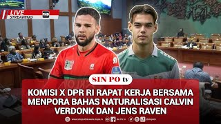 BREAKING NEWS - Komisi X DPR RI Raker Bersama Menpora Bahas Naturalisasi Calvin Verdonk & Jens Raven