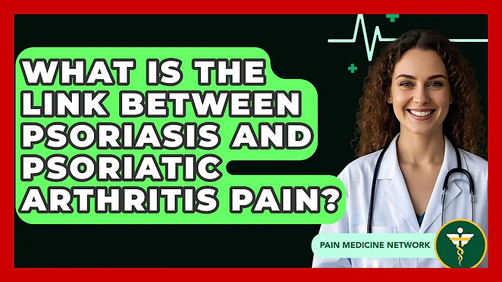 What Is The Link Between Psoriasis And Psoriatic Arthritis Pain? - Pain Medicine Network