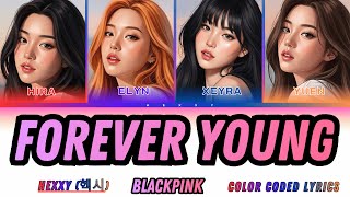 How Would HEXXY Sing FOREVER YOUNG? (BLACKPINK AI Cover) Color Coded Lyrics