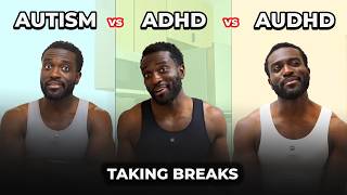 Autism vs ADHD vs AuDHD: "Taking Breaks"