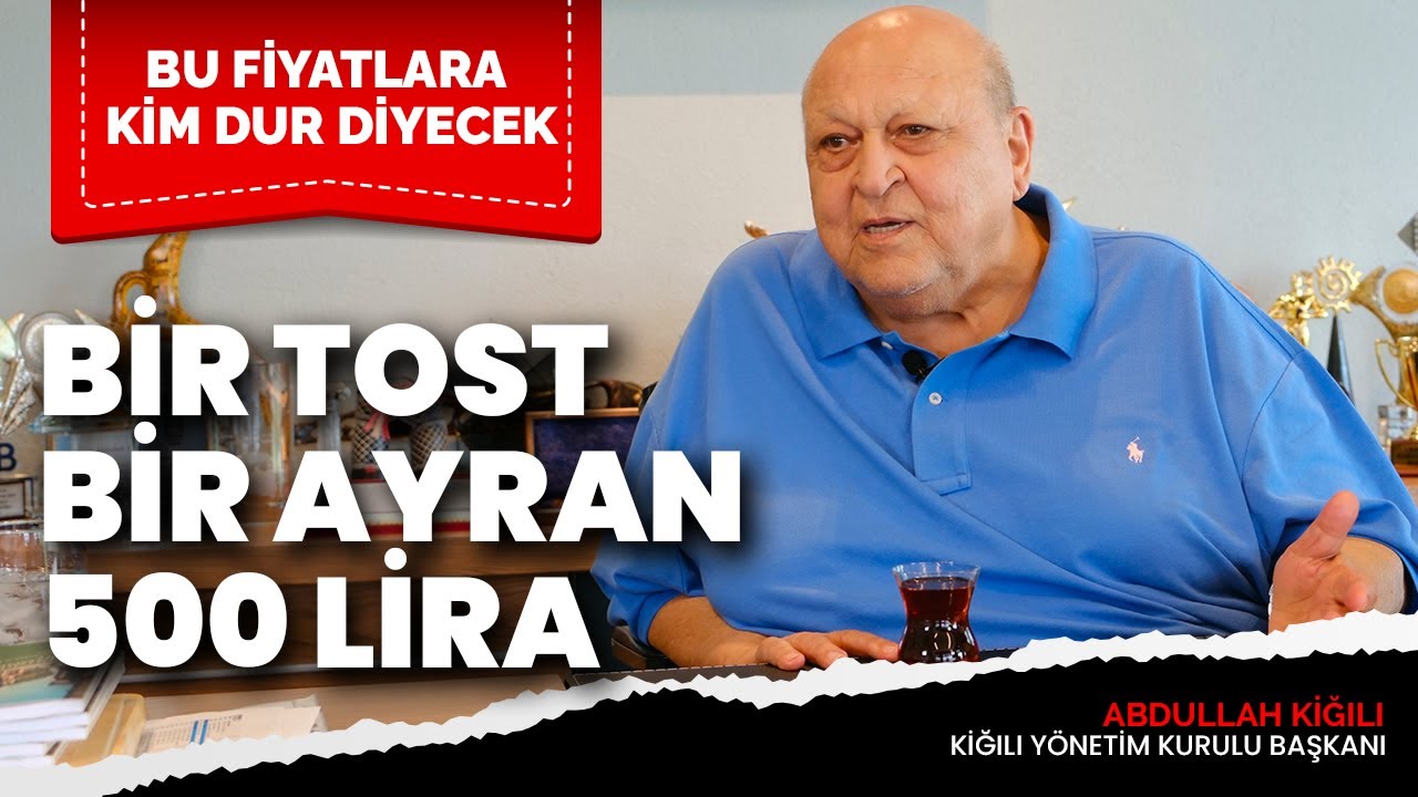 Duayen iş insanı Abdullah Kiğılı fiyatlara isyan etti