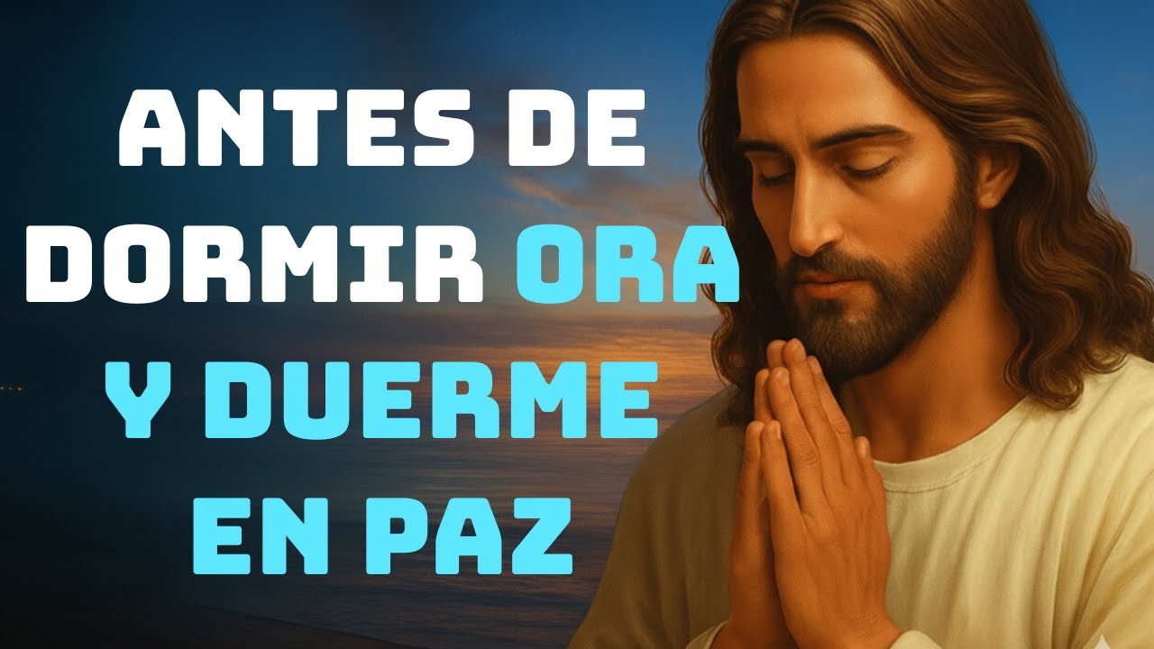 Oración Poderosa Antes de Dormir: Que la Paz de Dios Te Cubra Hoy - YouTube