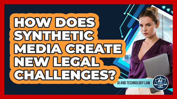 How Does Synthetic Media Create New Legal Challenges? - AI and Technology Law
