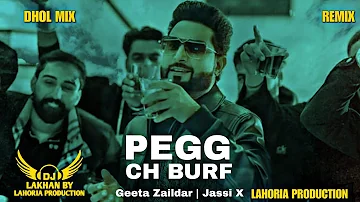 Pegg Ch Burf Dhol Remix Geeta Zaildar , Jassi X Ft. Dj Lakhan by Lahoria Production Dj Mix 2024