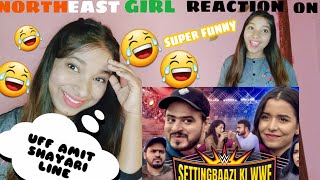 Settingbaazi Ki WWE Reaction | Amit Bhadana | Enjoyed and Laugh alot | Northeast Girl Reaction