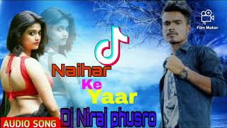 Naihar Ke Yaar 🔥new bhojpuri ☠️dj Niraj phusro