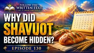 Why Did Shavuot Become Hidden - Episode 130