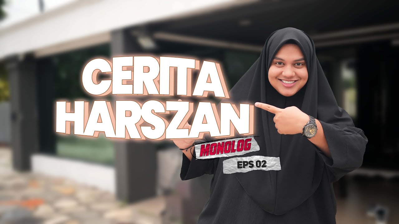Monolog Eps 02 - Cerita Harszan