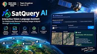 Team Kryptron | AI Supported Satellite Image Analysis | Smart India Hackathon 2026 | SatQuery AI