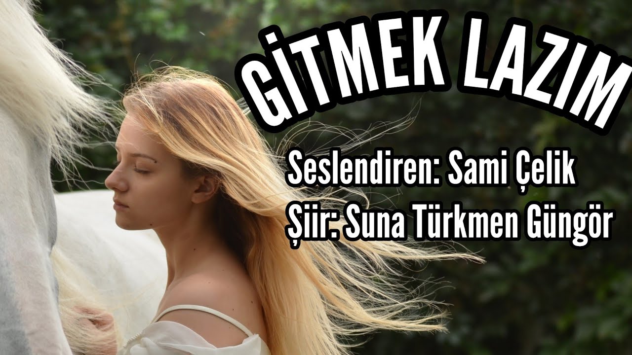 GİTMEK LAZIM - Seslendiren: Sami Çelik - Şiir: Suna Türkmen Güngör - Müzik: Mustafa Kabak