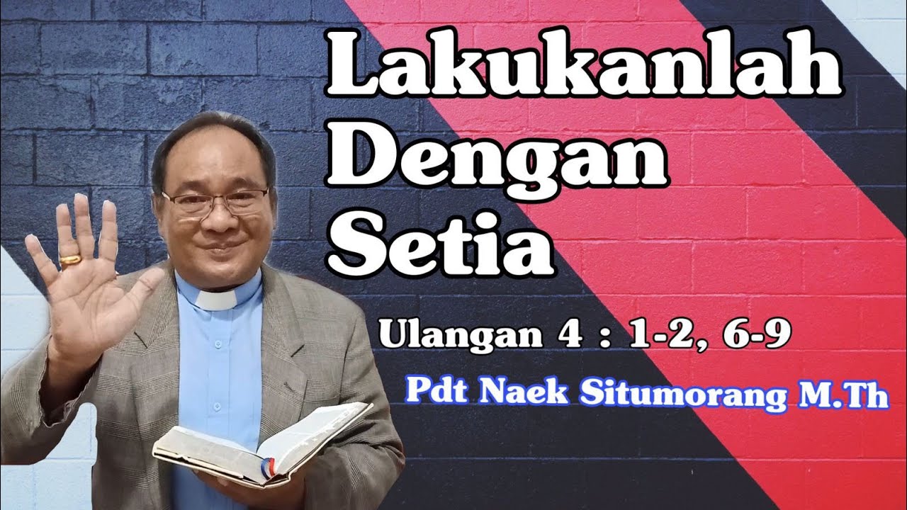 Lakukanlah Dengan Setia (Ulangan 4 : 1-2, 6-9