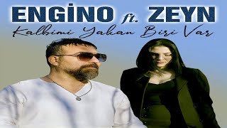 Engino Ft. Zeyn - Kalbimi Yakan Biri Var Resimi