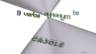 Thumbnail cajole - 9 verbs which are synonym to cajole (sentence examples)