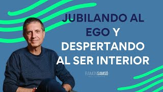 Jubila a tu Ego y Despierta al Ser Interior by Raimon Samsó