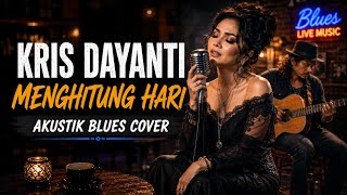 KRIS DAYANTI – MENGHITUNG HARI | Akustik Blues Cover 🎸 Menyentuh Hati