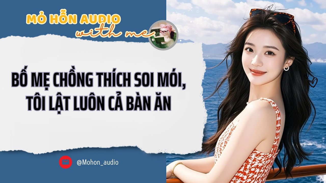 Full audio | BỐ MẸ CHỒNG THÍCH SOI MÓI, TÔI LẬT LUÔN CẢ BÀN ĂN | Mỏ hỗn Audio #truyenaudio