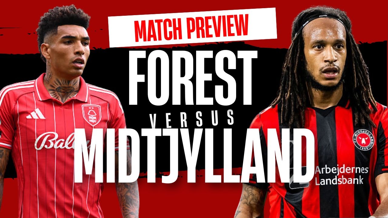 Nottingham Forest vs FC Midtjylland match preview | A must win game ...