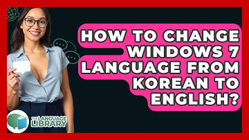 How To Change Windows 7 Language From Korean To English? - The Language Library