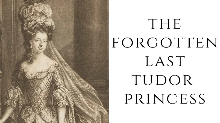 The FORGOTTEN Last Tudor Princess