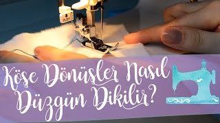 Köşe Dönüşler Dikiş Makinesinde Nasıl Düzgün Dikilir? Dikiş Dersleri - Kendin Yap Diy 