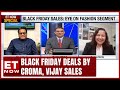 Blackfriday special tech deals from croma vijay sales  nilesh gupta  pushpa bector
