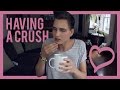 HAVING A CRUSH