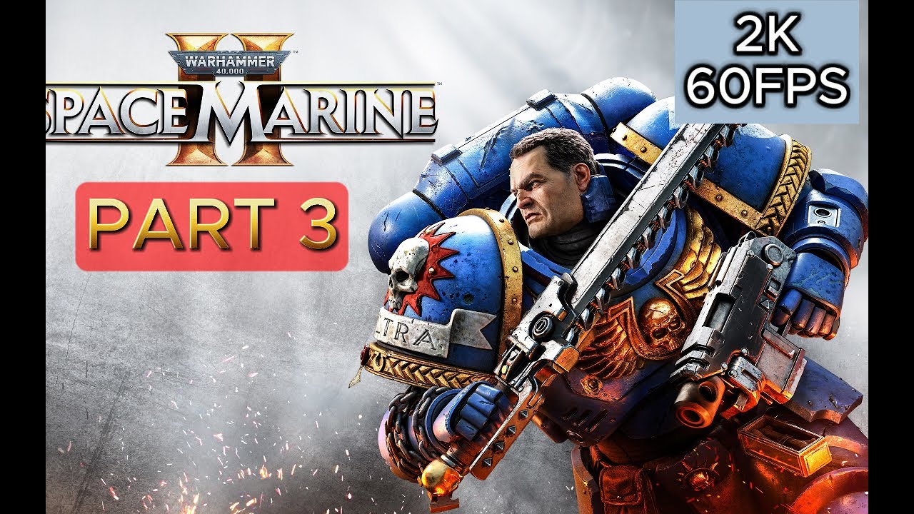 WARHAMMER 40K SPACE MARINE 2 Gameplay Walkthrough FULL GAME PART 3 [2K ...