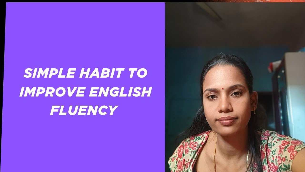 One simple habit to improve your english fluency / simple way to improve english fluency 