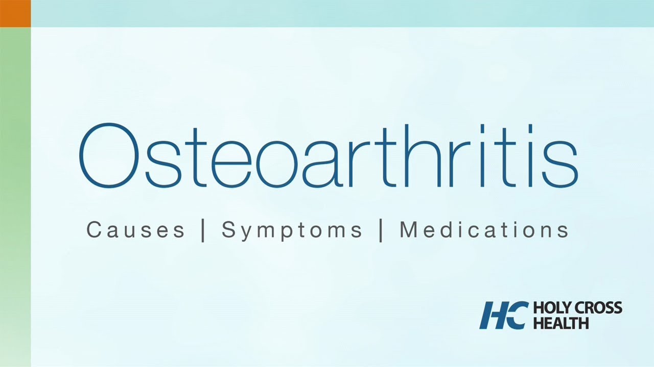 Osteoarthritis: Causes, Symptoms, Medication Options