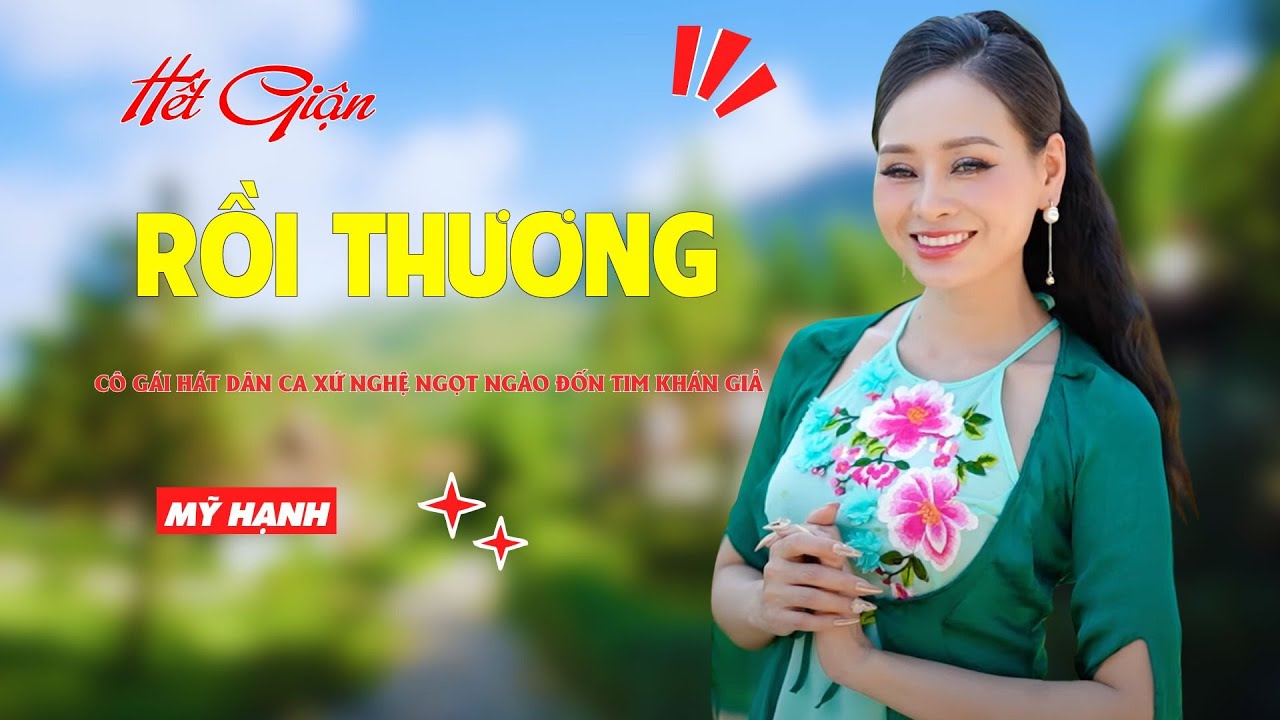 Hết Giận Rồi Thương - Cô Gái Hát Dân Ca Xứ Nghệ Ngọt Ngào Đốn Tim Triệu Khán Giả - Mỹ Hạnh