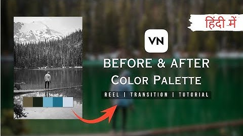 Stunning Before and After: VN Color Palette Tutorial | Using Mobile