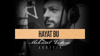 Hayat Bu - Mehmet Erdem Akustik