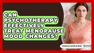Can Psychotherapy Effectively Treat Menopause Mood Changes? - Menopause Support Network