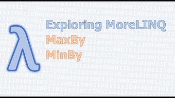 MoreLINQ 3 - MaxBy and MinBy