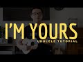 Jason Mraz - I'm Yours (Ukulele Tutorial) - How To Play