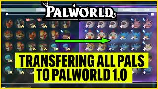 PALWORLD - How to Transfer All Pals From Old World/Save to Palworld 1.0