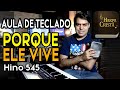 AULA DE TECLADO - PORQUE ELE VIVE - Harpa Cristã 545 - VIDEO AULA COMPLETA
