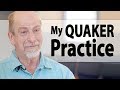 How I Practice Quakerism Throughout the Week