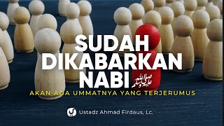 Ngeri! Nabi ﷺ Mengabarkan Umatnya Akan Berbuat Syirik - Ustadz Ahmad Firdaus, Lc.