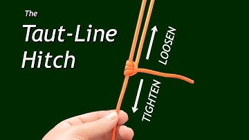 The Taut-Line Hitch: An Amazing Adjustable-Tension Knot