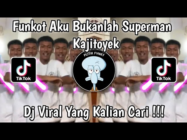 DJ FUNKOT AKU BUKANLAH SUPERMAN KAJITOYEK VIRAL TIKTOK TERBARU 2024 YANG KALIAN CARI!! class=